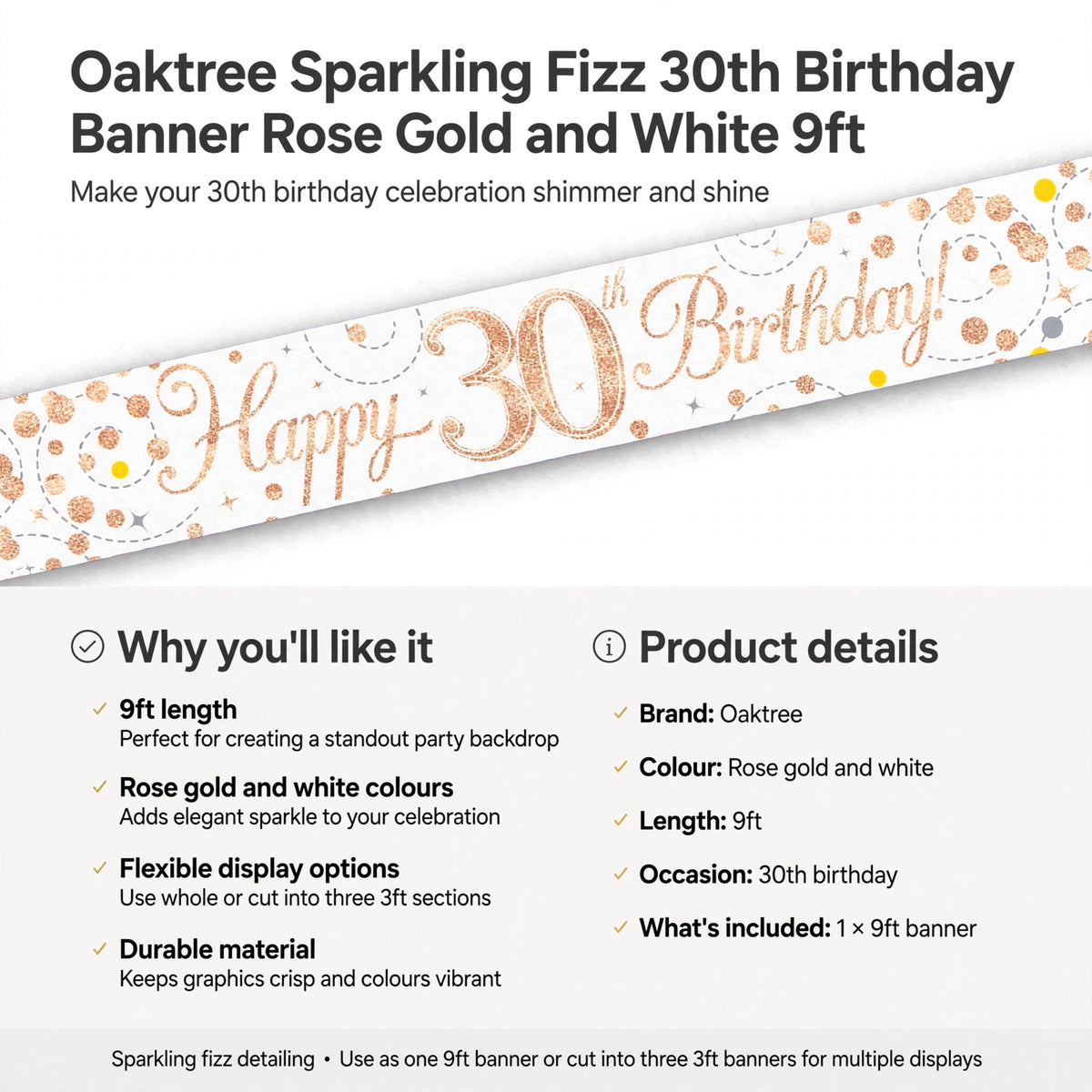 Banner can be displayed as one 9ft piece or cut into three 3ft sections for decoration