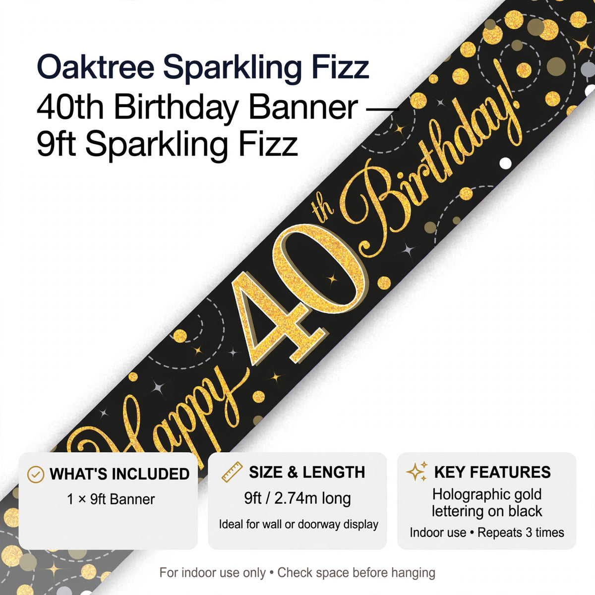 Information image showing the 9ft Sparkling Fizz 40th Birthday Banner for indoor use