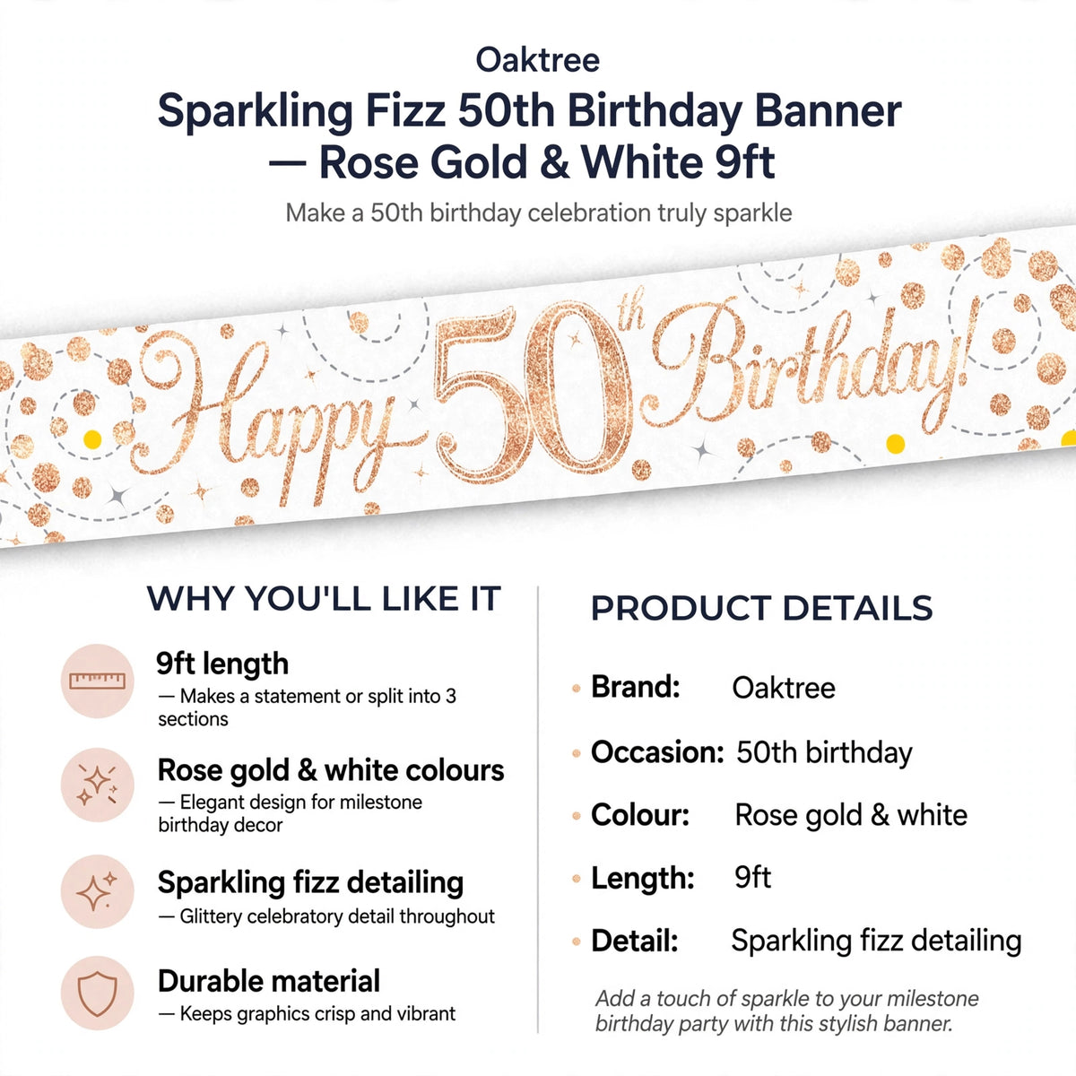 Banner features 9ft length, rose gold and white colours, sparkling fizz detailing, and durable material