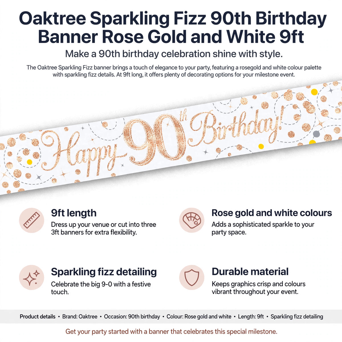 Banner features 9ft length, rose gold and white colours, sparkling fizz detailing, and durable material