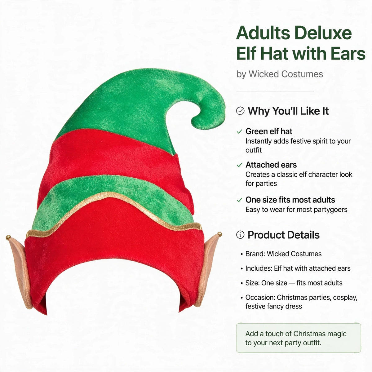 Includes green elf hat with attached ears designed to fit most adults