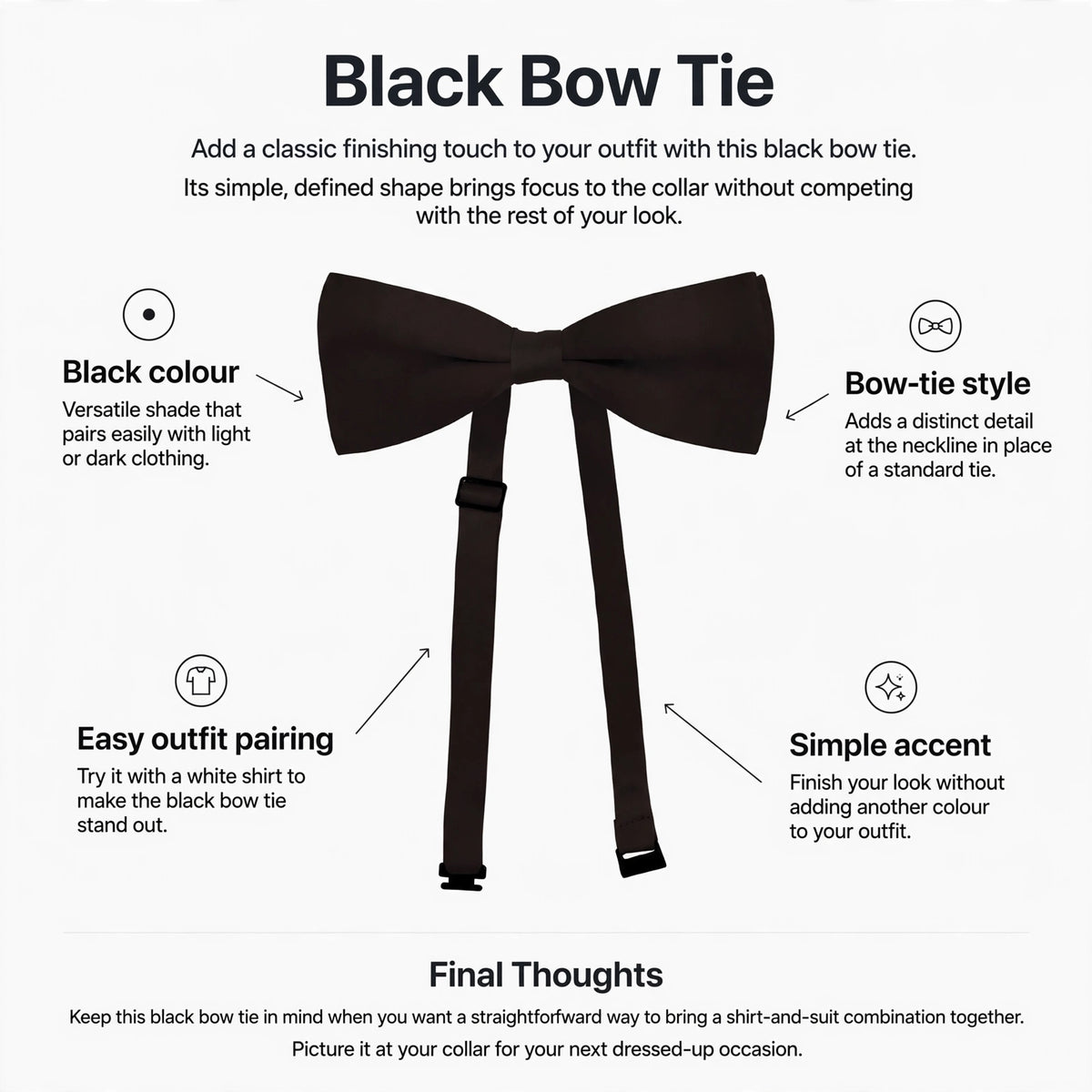 Black colour; Bow-tie style; Easy outfit pairing; Simple accent