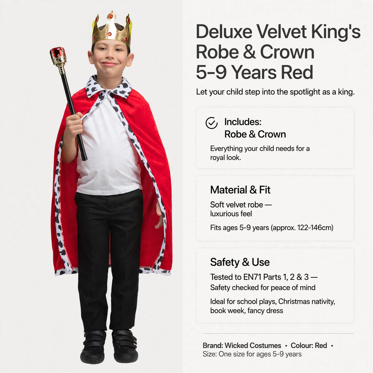 Includes robe and crown, velvet material, fits children 5-9 years, safety tested to EN71 standards