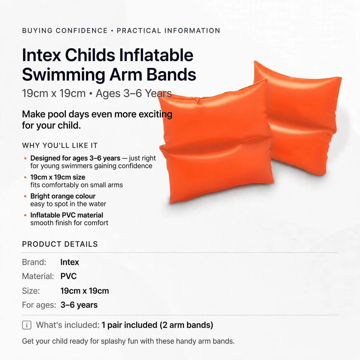 Information on Intex swimming arm bands designed for children aged 3 to 6 years with 19cm x 19cm size and bright orange colour