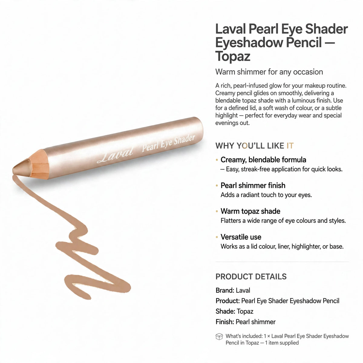 Laval Pearl Eye Shader Eyeshadow Pencil offers streak-free application and versatile use as lid colour, liner, highlighter, or base
