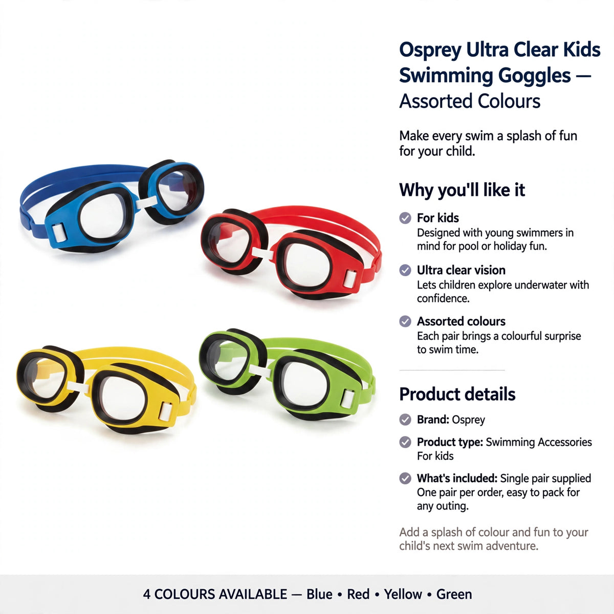 Information about Osprey Ultra Clear Kids Swimming Goggles designed for pool or holiday use with single pair supplied
