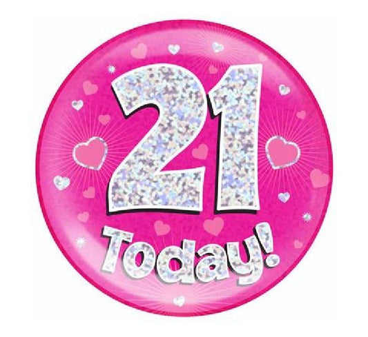 Pink 21st Birthday Jumbo Badge - 6 Inches