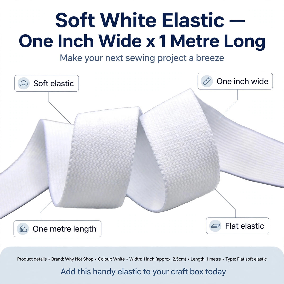 Soft elastic one inch wide and one metre long with flat design