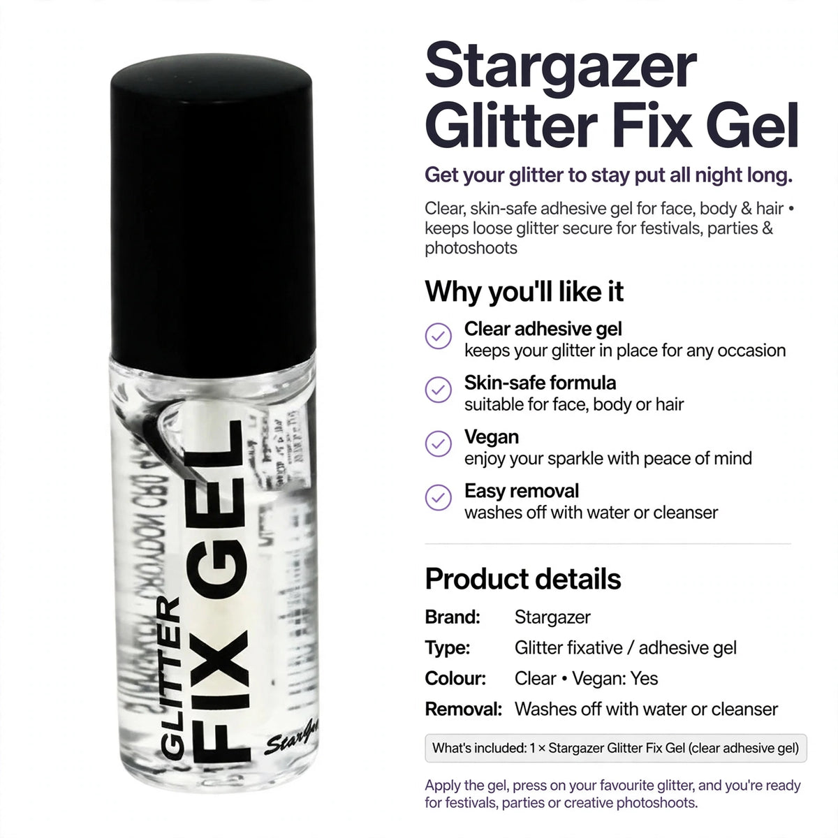 Stargazer Glitter Fix Gel washes off easily with water or cleanser