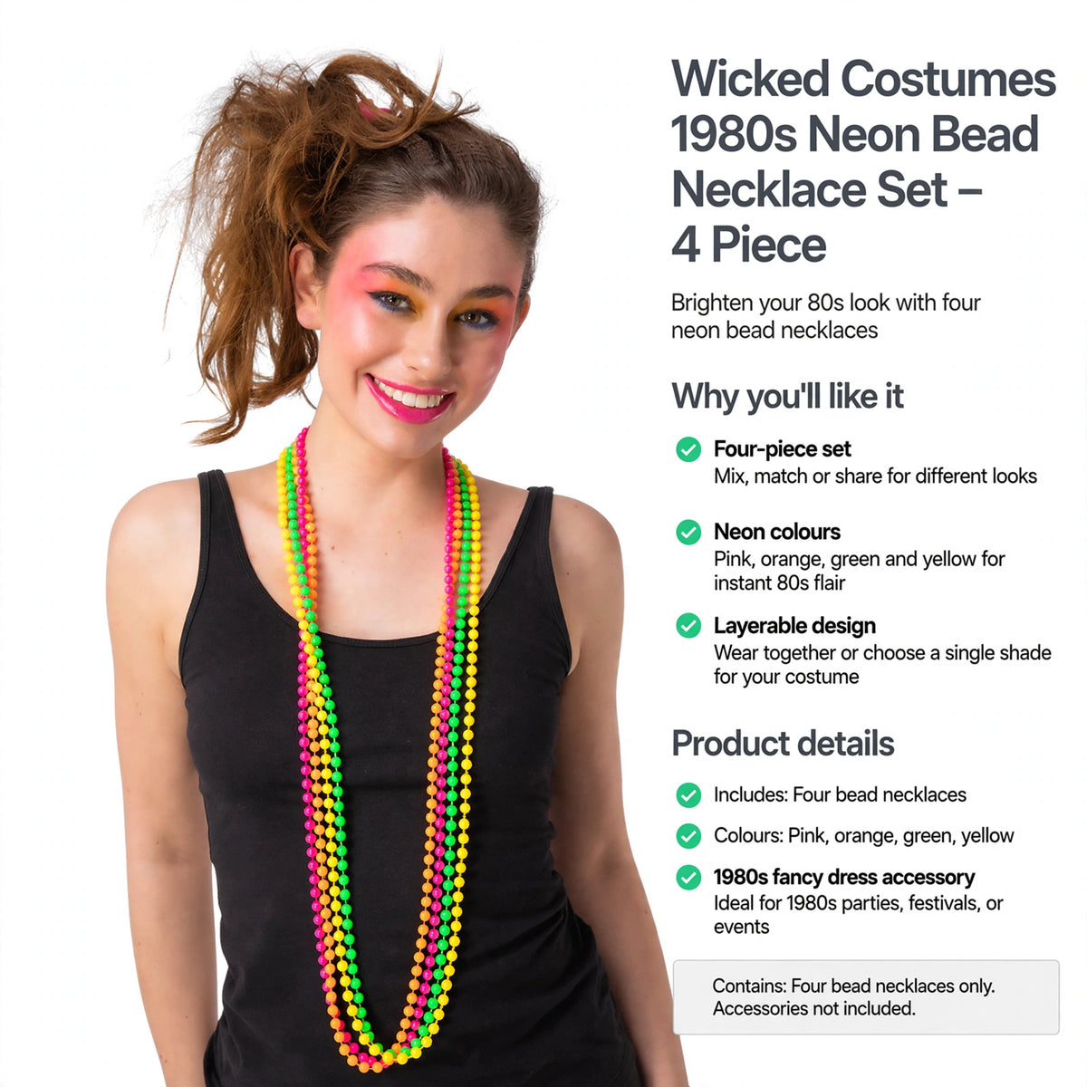 Wicked Costumes 1980s Neon Bead Necklace Set includes four neon bead necklaces for layering or individual wear